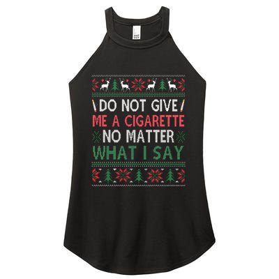 Do Not Give Me Cigarette No Matter What I Say Ugly Christmas Women's Perfect Tri Rocker Tank