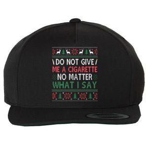 Do Not Give Me Cigarette No Matter What I Say Ugly Christmas Wool Snapback Cap