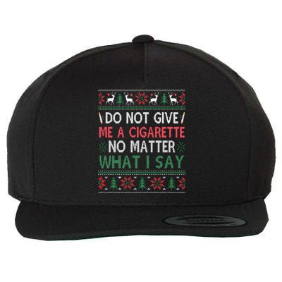 Do Not Give Me Cigarette No Matter What I Say Ugly Christmas Wool Snapback Cap