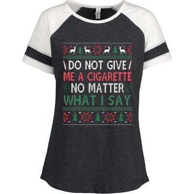 Do Not Give Me Cigarette No Matter What I Say Ugly Christmas Enza Ladies Jersey Colorblock Tee