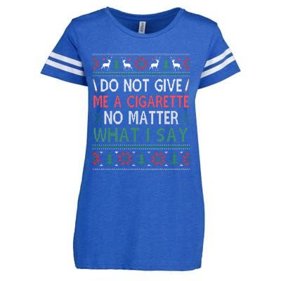 Do Not Give Me Cigarette No Matter What I Say Ugly Christmas Enza Ladies Jersey Football T-Shirt