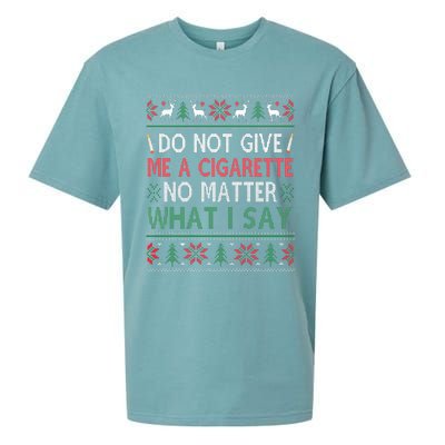 Do Not Give Me Cigarette No Matter What I Say Ugly Christmas Sueded Cloud Jersey T-Shirt