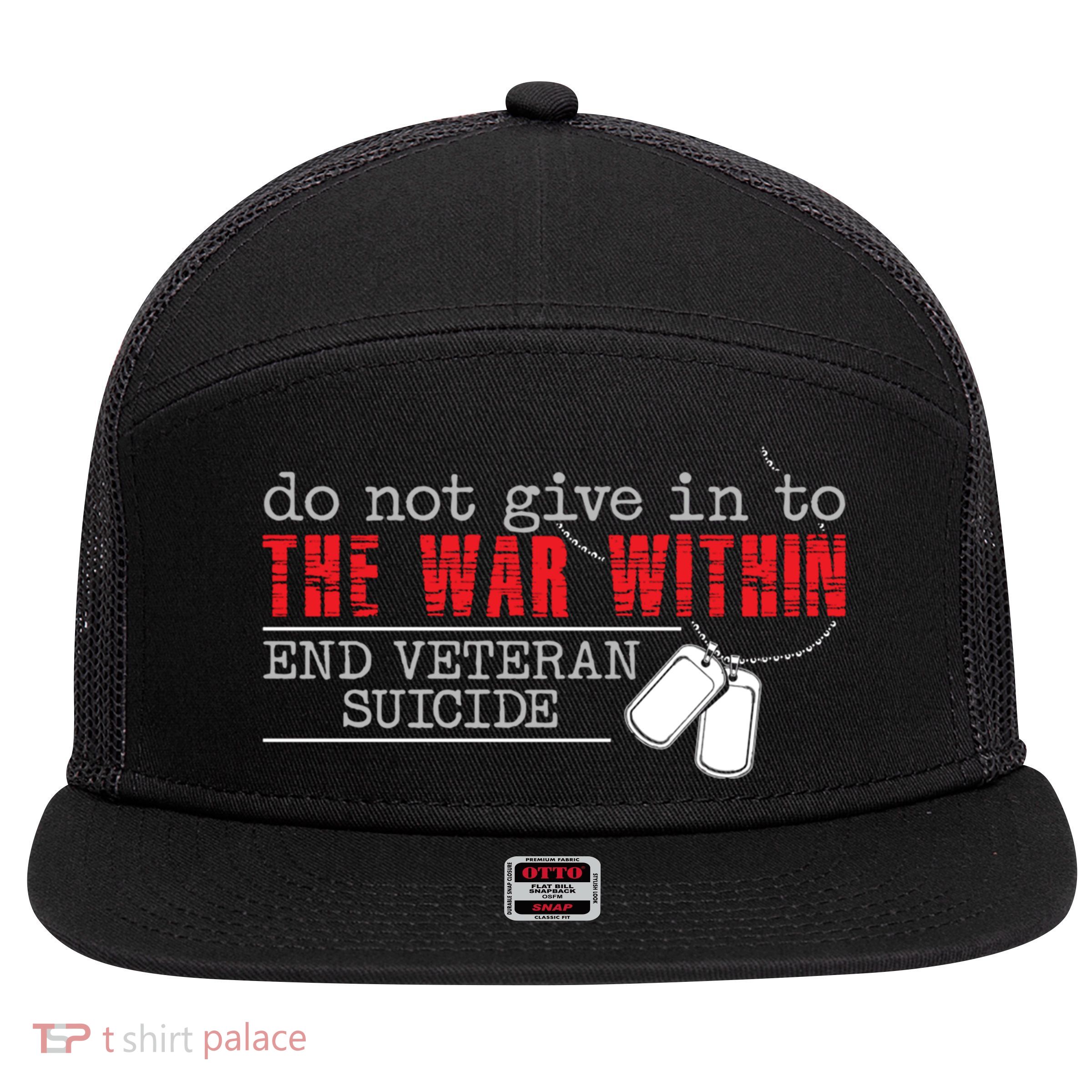 Do Not Give In To The War Within End Veteran Suicide Support Gift 7 Panel Mesh Trucker Snapback Hat