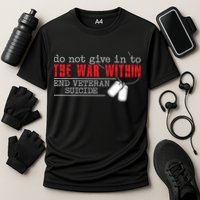 Do Not Give In To The War Within End Veteran Suicide Support Gift Performance Shirt