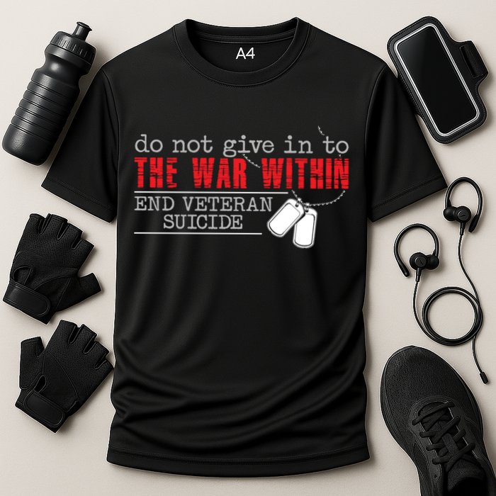 Do Not Give In To The War Within End Veteran Suicide Support Gift Performance Shirt