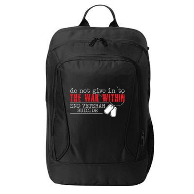 Do Not Give In To The War Within End Veteran Suicide Support Gift City Backpack