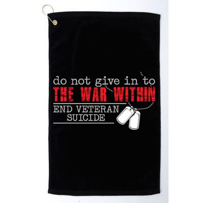 Do Not Give In To The War Within End Veteran Suicide Support Gift Golf Towel