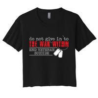 Do Not Give In To The War Within End Veteran Suicide Support Gift Crop Top