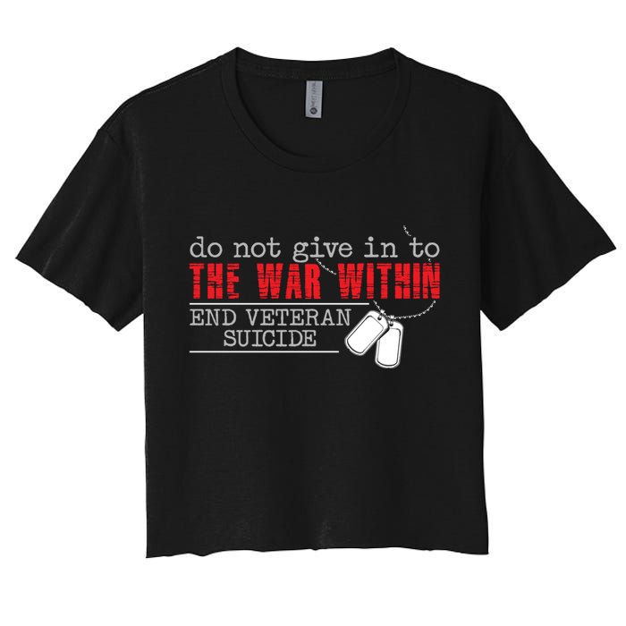 Do Not Give In To The War Within End Veteran Suicide Support Gift Crop Top