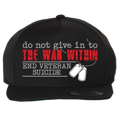 Do Not Give In To The War Within End Veteran Suicide Support Gift Wool Snapback Cap