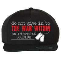 Do Not Give In To The War Within End Veteran Suicide Support Gift Wool Snapback Cap