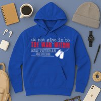 Do Not Give In To The War Within End Veteran Suicide Support Gift Hoodie