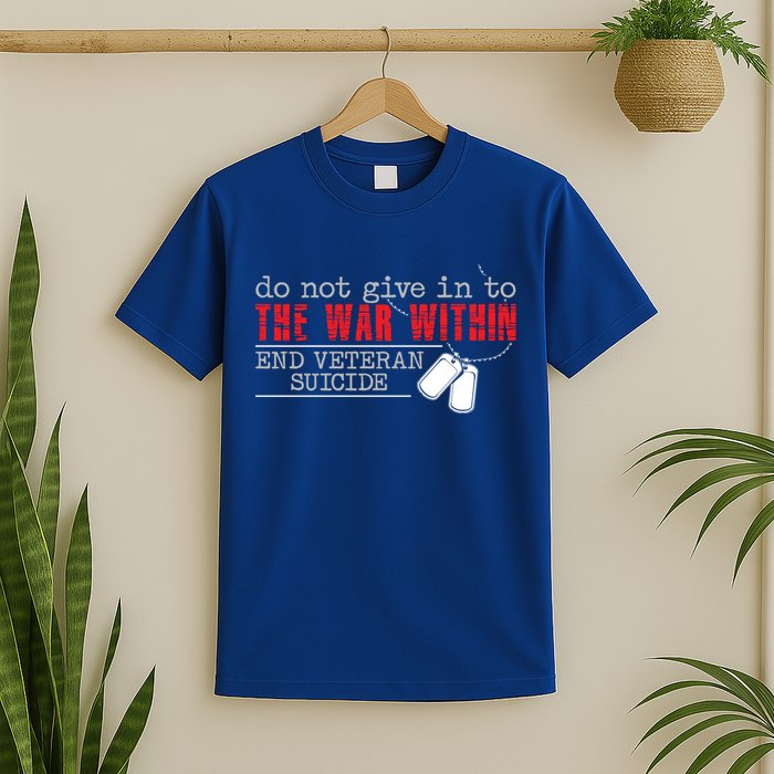 Do Not Give In To The War Within End Veteran Suicide Support Gift T-Shirt