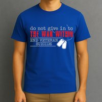 Do Not Give In To The War Within End Veteran Suicide Support Gift T-Shirt