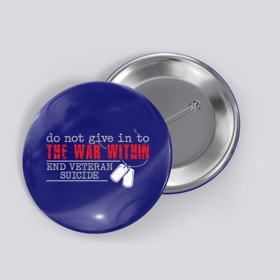Do Not Give In To The War Within End Veteran Suicide Support Gift Button
