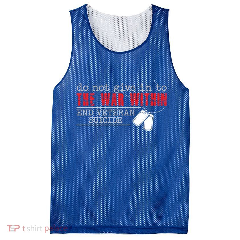 Do Not Give In To The War Within End Veteran Suicide Support Gift Mesh Reversible Basketball Jersey Tank