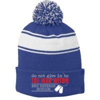 Do Not Give In To The War Within End Veteran Suicide Support Gift Stripe Pom Pom Beanie
