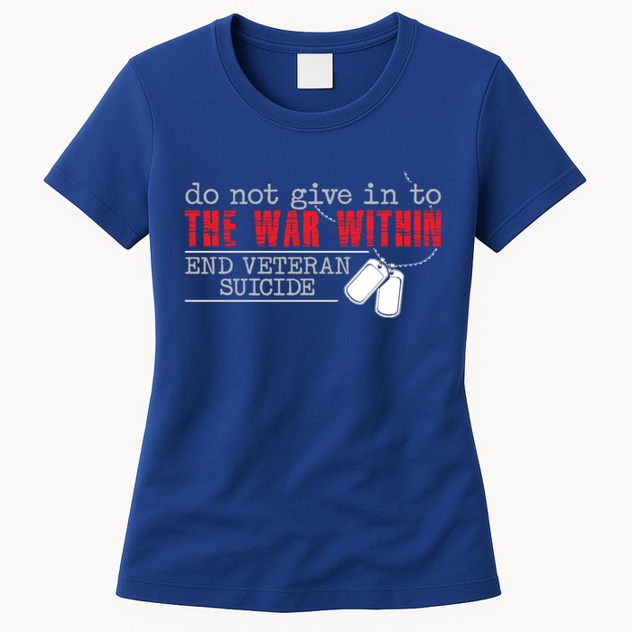 Do Not Give In To The War Within End Veteran Suicide Support Gift Womens T-Shirt
