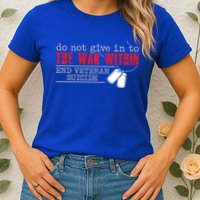 Do Not Give In To The War Within End Veteran Suicide Support Gift Womens T-Shirt