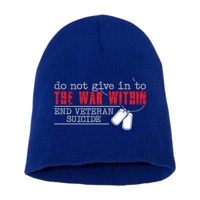 Do Not Give In To The War Within End Veteran Suicide Support Gift Short Acrylic Beanie