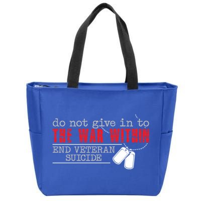 Do Not Give In To The War Within End Veteran Suicide Support Gift Zip Tote Bag