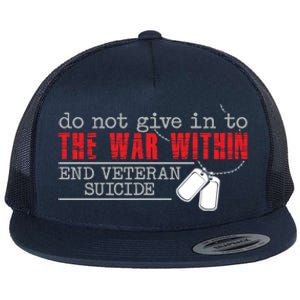 Do Not Give In To The War Within End Veteran Suicide Support Gift Flat Bill Trucker Hat