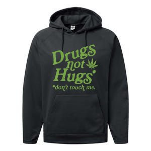 Drug Not Hugs Don't Touch Me Weed Canabis 420 TShirt Performance Fleece Hoodie