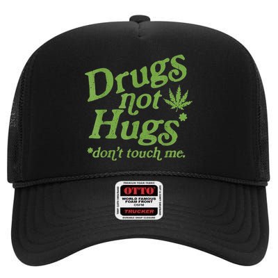 Drug Not Hugs Don't Touch Me Weed Canabis 420 TShirt High Crown Mesh Back Trucker Hat