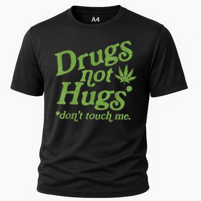 Drug Not Hugs Don't Touch Me Weed Canabis 420 TShirt Performance Shirt