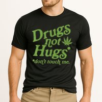 Drug Not Hugs Don't Touch Me Weed Canabis 420 TShirt Performance Shirt