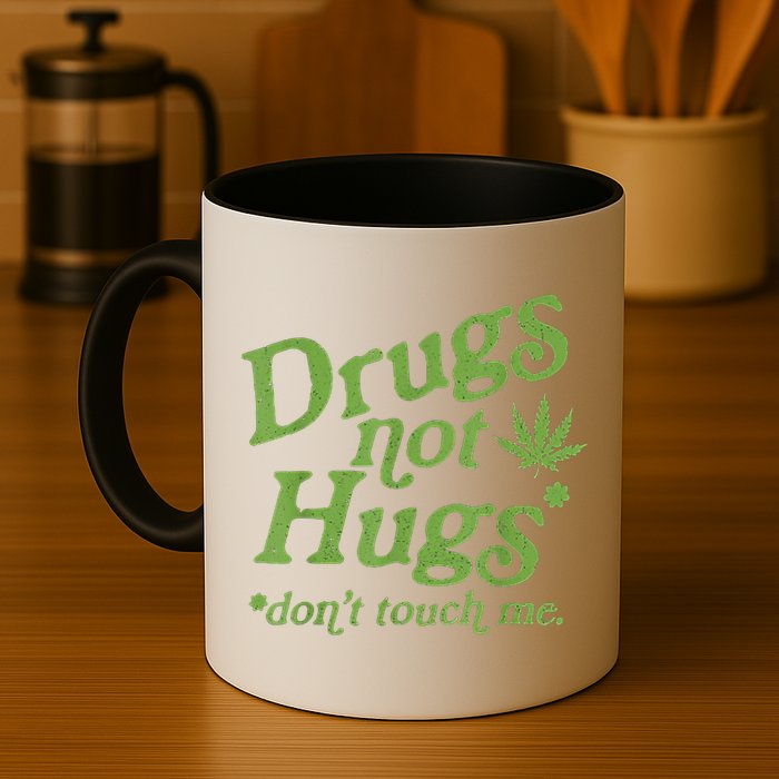 Drug Not Hugs Don't Touch Me Weed Canabis 420 TShirt Mug