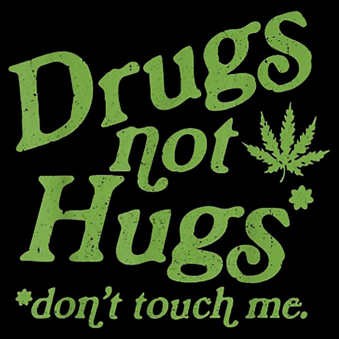 Drug Not Hugs Don't Touch Me Weed Canabis 420 TShirt Mug