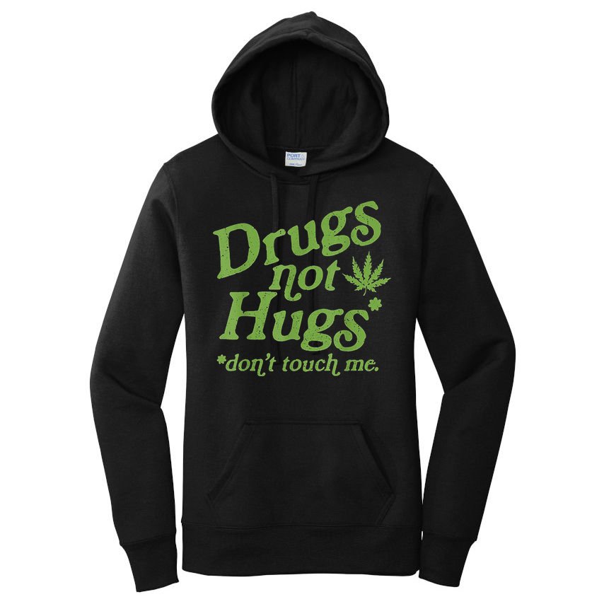 Drug Not Hugs Don't Touch Me Weed Canabis 420 TShirt Women's Pullover Hoodie