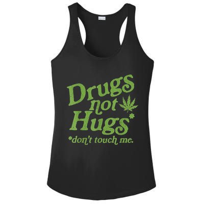 Drug Not Hugs Don't Touch Me Weed Canabis 420 TShirt Ladies PosiCharge Competitor Racerback Tank