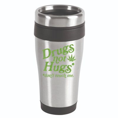 Drug Not Hugs Don't Touch Me Weed Canabis 420 TShirt 16oz Travel Tumbler