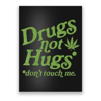 Drug Not Hugs Don't Touch Me Weed Canabis 420 TShirt Poster