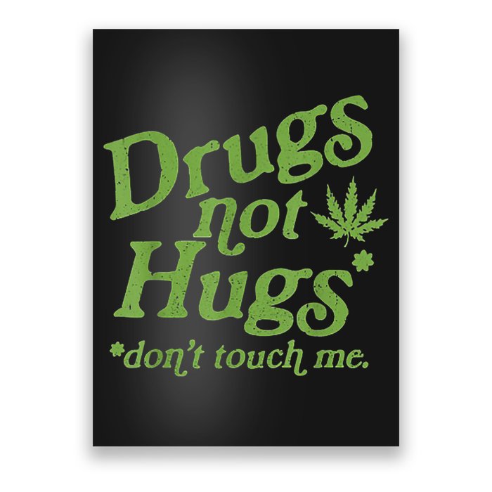 Drug Not Hugs Don't Touch Me Weed Canabis 420 TShirt Poster