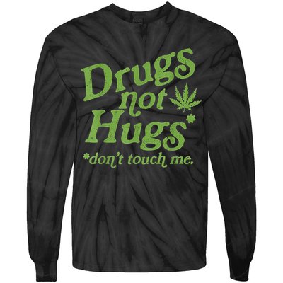 Drug Not Hugs Don't Touch Me Weed Canabis 420 TShirt Tie-Dye Long Sleeve Shirt