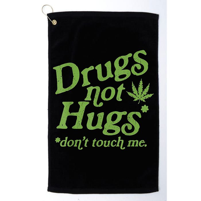 Drug Not Hugs Don't Touch Me Weed Canabis 420 TShirt Golf Towel