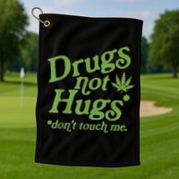 Drug Not Hugs Don't Touch Me Weed Canabis 420 TShirt Golf Towel