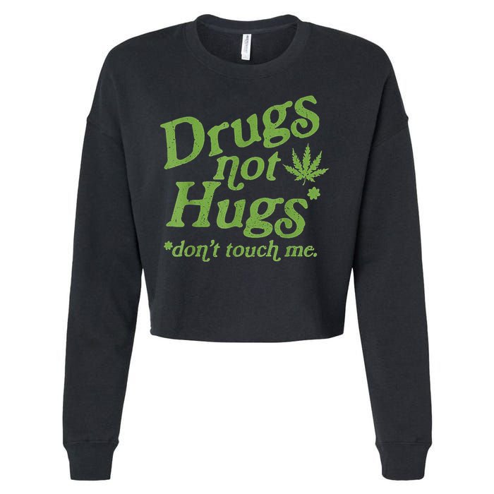 Drug Not Hugs Don't Touch Me Weed Canabis 420 TShirt Cropped Pullover Crew