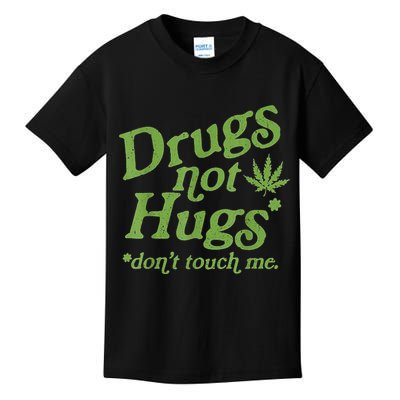 Drug Not Hugs Don't Touch Me Weed Canabis 420 TShirt Kids T-Shirt