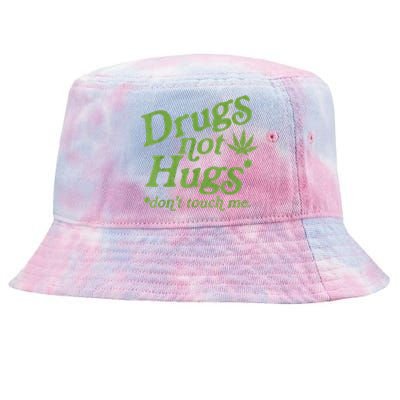 Drug Not Hugs Don't Touch Me Weed Canabis 420 TShirt Tie-Dyed Bucket Hat