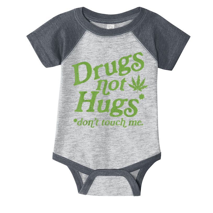 Drug Not Hugs Don't Touch Me Weed Canabis 420 TShirt Infant Baby Jersey Bodysuit