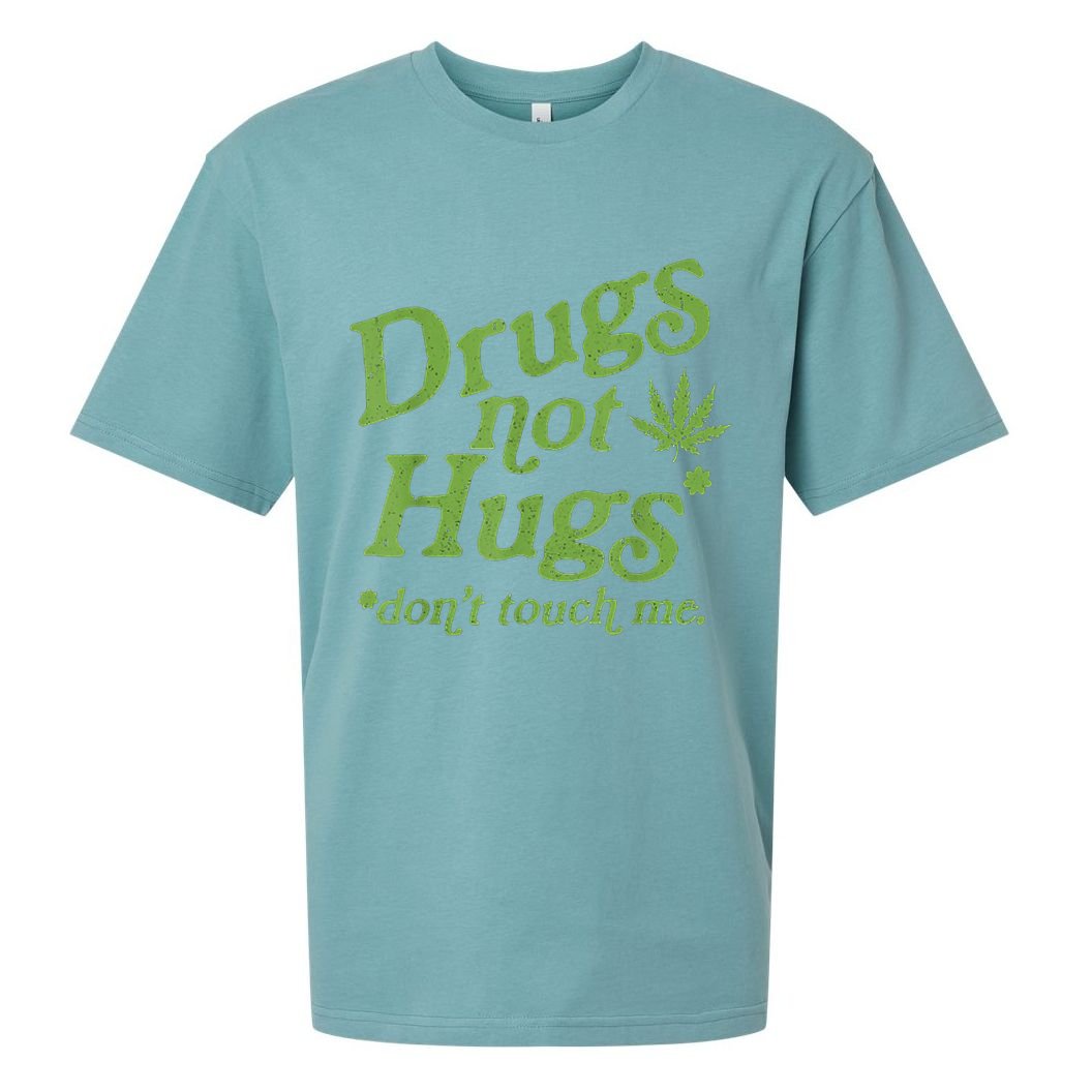 Drug Not Hugs Don't Touch Me Weed Canabis 420 TShirt Sueded Cloud Jersey T-Shirt