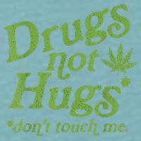 Drug Not Hugs Don't Touch Me Weed Canabis 420 TShirt Sueded Cloud Jersey T-Shirt