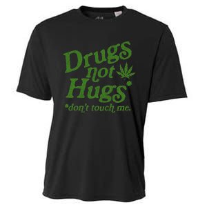 Drug Not Hugs DonT Touch Me Weed Canabis 420 Cooling Performance Crew T-Shirt