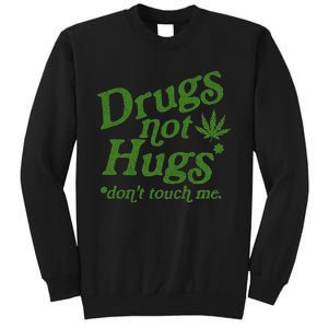 Drug Not Hugs DonT Touch Me Weed Canabis 420 Sweatshirt