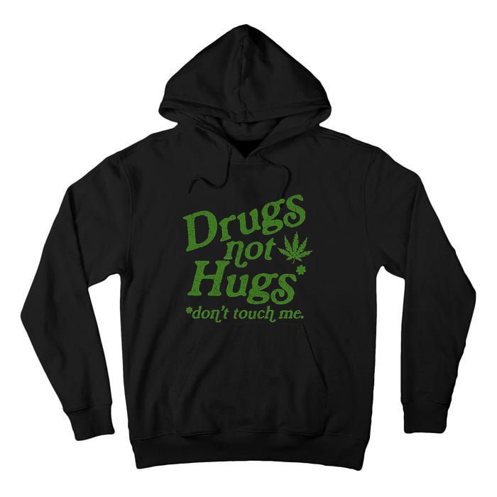 Drug Not Hugs DonT Touch Me Weed Canabis 420 Tall Hoodie