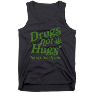 Drug Not Hugs DonT Touch Me Weed Canabis 420 Tank Top